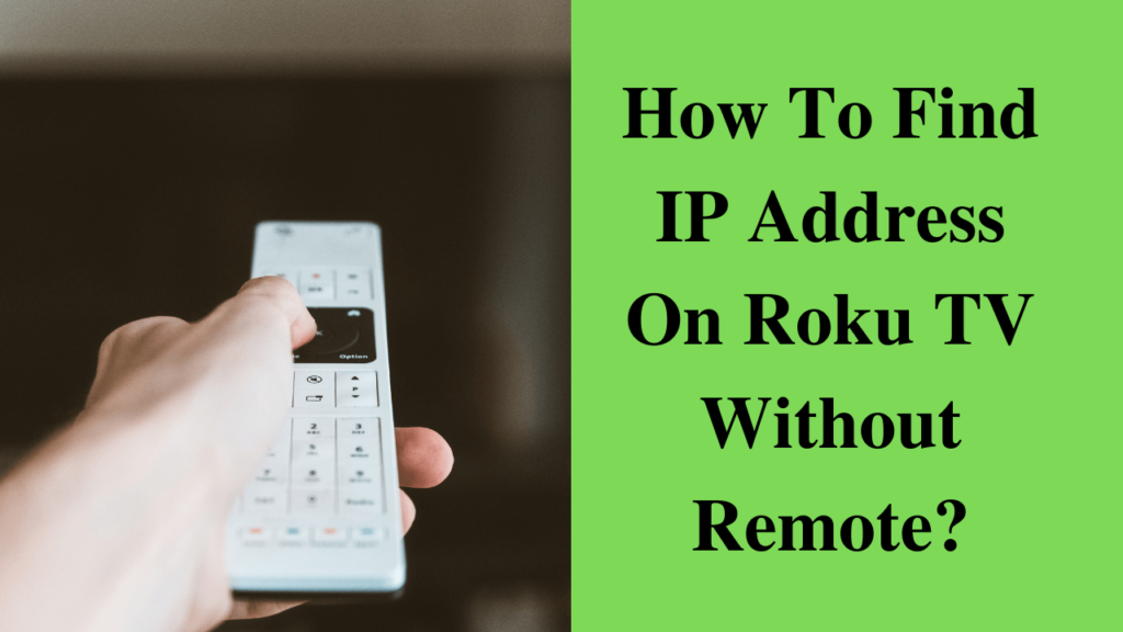 IP Address On Roku TV Without Remote