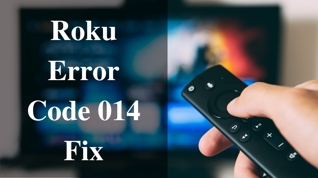 Fixing The Roku Error Code 014 in Simple Ways | Smart-tv-Error