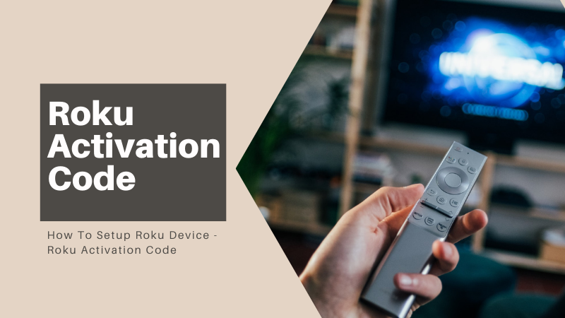How To Setup Roku Device - Roku Activation Code
