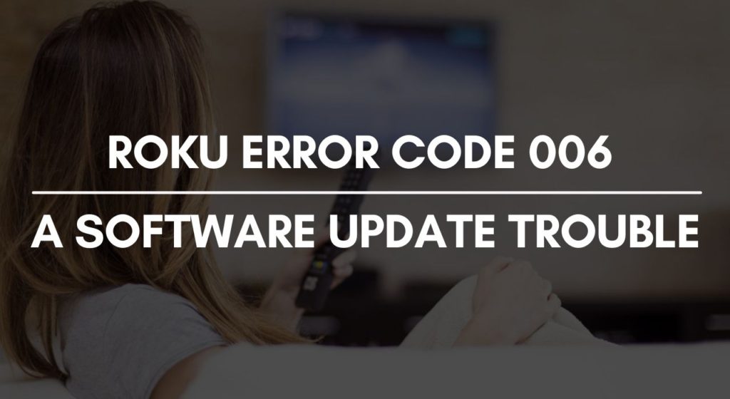Roku Error code 006