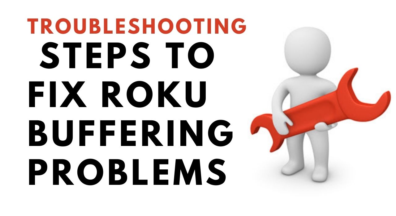 Troubleshooting steps to Fix Roku Buffering Problems